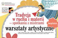 „Tradycja w Ruchu i Materii – Warsztaty z Mistrzami”