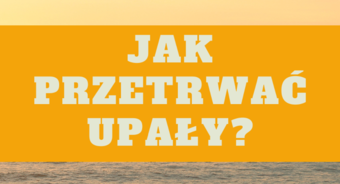 Jak przetrwać upał? Poradnik RCB na nadchodzące gorące dni